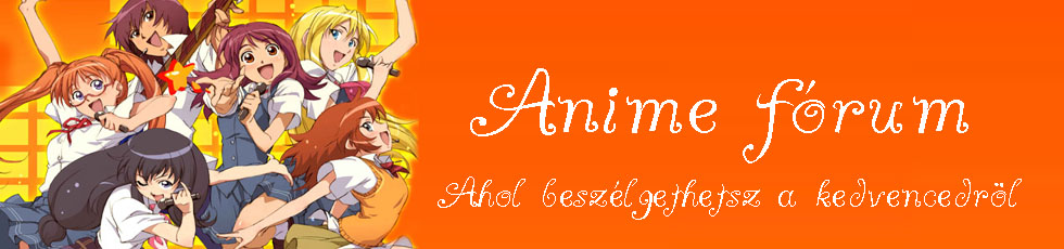 Anime Frum : Ahol beszlgethetsz kedvenceidrl !